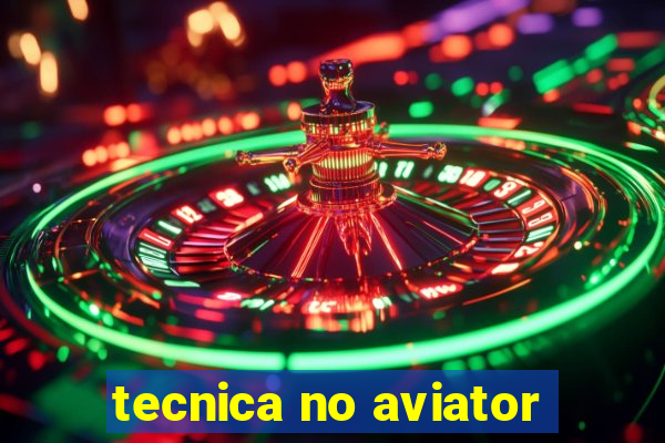 tecnica no aviator